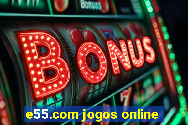 e55.com jogos online